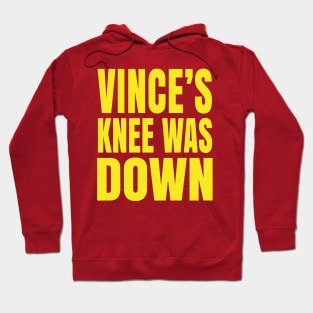 Vince's Knee Was Down Hoodie